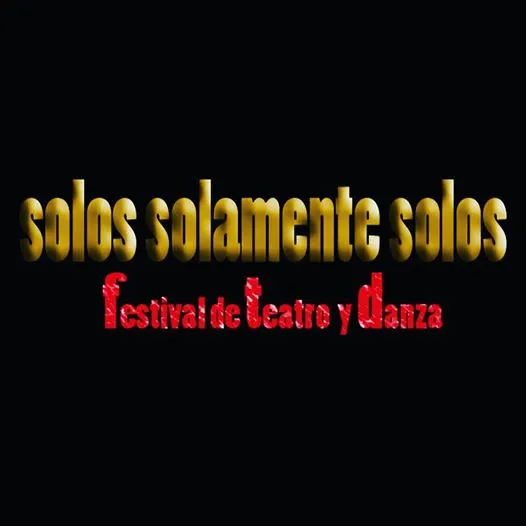 "Solos Solamente Solos" - Festival de Teatro y Danza