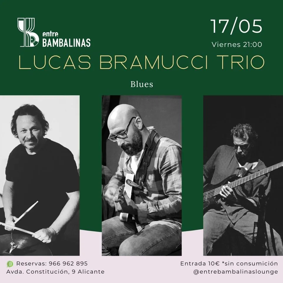 Lucas Bramucci Trio / Blues » Entre Bambalinas - Alicante | Desde el  17-05-2024