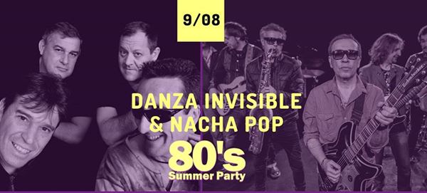 80's Summer Party + Concierto de Danza Invisible y Nacha Pop