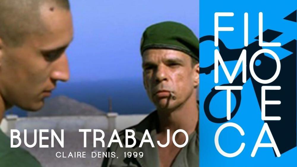 BUEN TRABAJO (Beau Travail, 1999) - Filmoteca Sant Joan