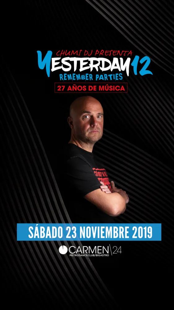 CHUMI DJ presenta YESTERDAY 12 - 27 AÑOS DE MÚSICA. :: Carmen24 :: 23 NOV