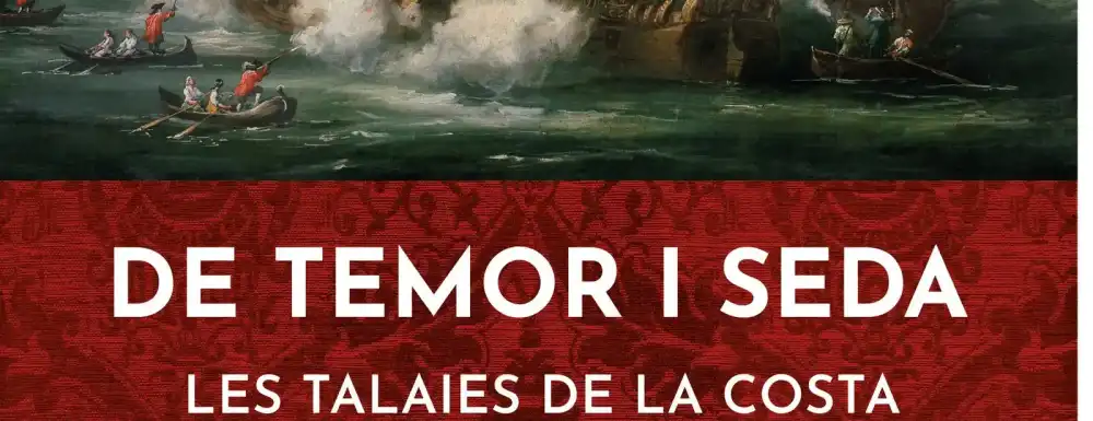 Expo: De Temor i Seda. Les Talaies de la Costa