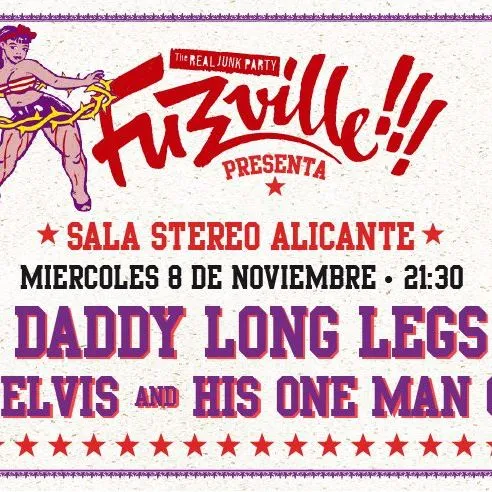 Fuzzville!!! Presenta: Daddy Long Legs + Dead Elvis