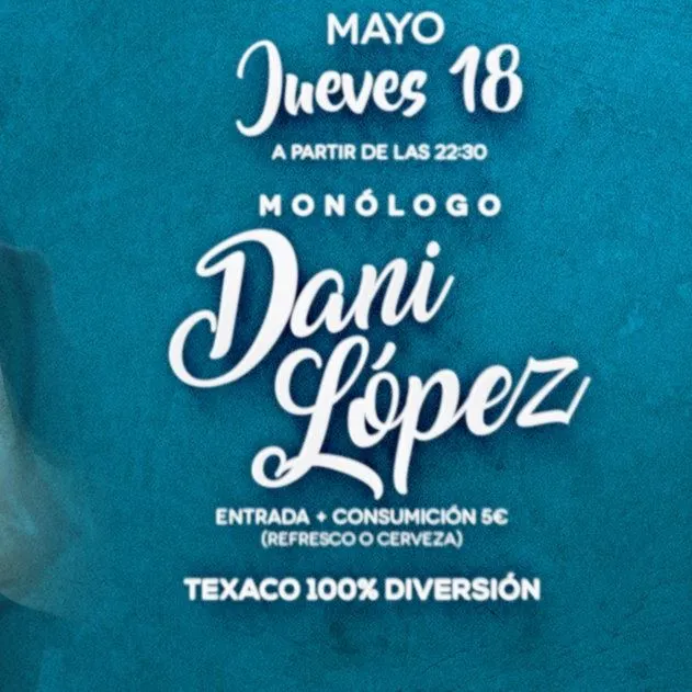 Monólogo con Dani López en Texaco