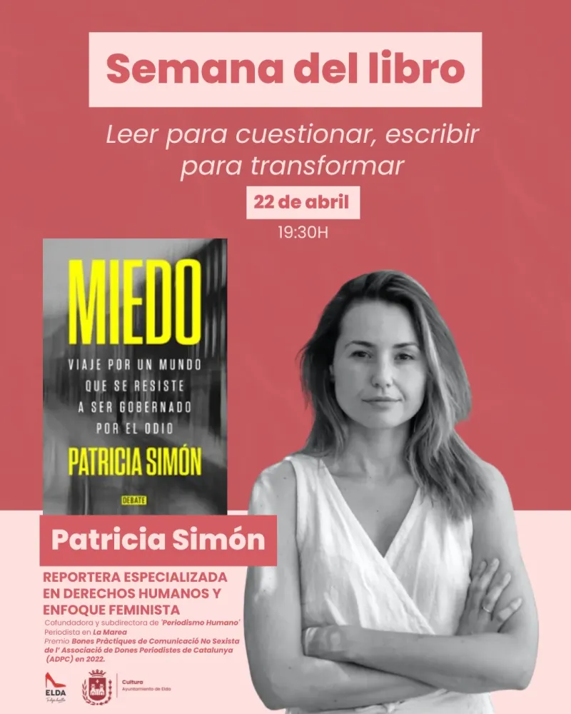 Patricia Simón: "Miedo. Viaje por un mundo que se resiste a ser gobernado por el odio" ► Semana del Libro Elda 2025