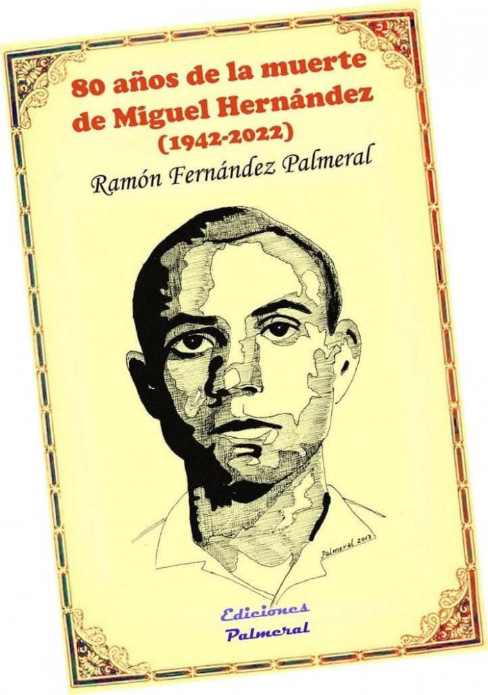 Presentación de Ramón Fernández Palmeral de su nuevo libro sobre Miguel Hernández