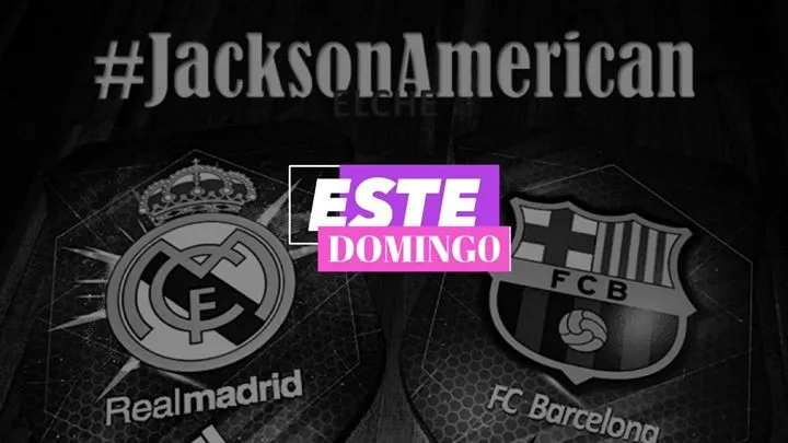 Real Madrid - FC Barcelona en Jackson American