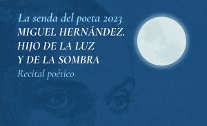 Recital poético Miguel Hernández. Hijo de la luz y de la sombra