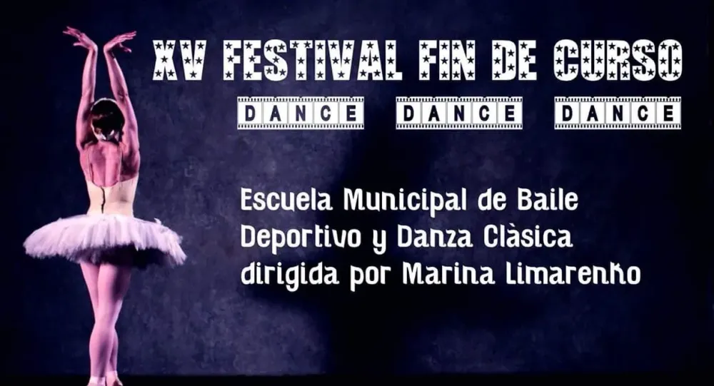 XIX Festival Fin de Curso de la Escuela Municipal de Baile Deportivo y Danza Clásica Dirigidas por Marina Limarenko