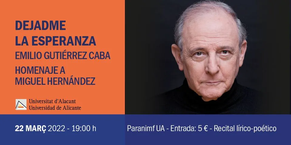 «Dejadme la esperanza» con Emilio Gutiérrez Caba, homenaje a Miguel Hernández